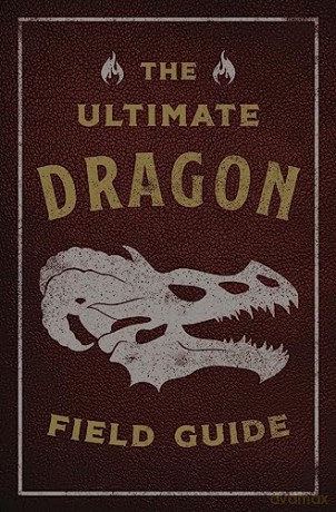 Ultimate Dragon Field Guide: The Fantastical Explorer's Handbook (Ultimate Field Guides) - Kelly Gauthier [KSIĄŻKA]