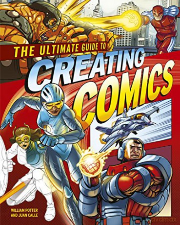Ultimate Guide To Creating Comics - Juan Calle [KSIĄŻKA]