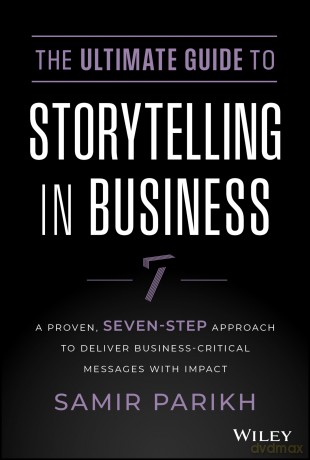 Ultimate Guide/Storytelling In Business - Samir Parikh [KSIĄŻKA]
