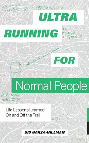Ultrarunning For Normal People - Sid Garza-Hillman [KSIĄŻKA]
