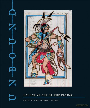 Unbound Narrative Art Of The Plains - Emil Her Many Horses [KSIĄŻKA]