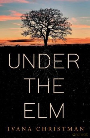 Under The Elm - Ivana Christman [KSIĄŻKA]