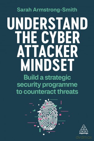 Understand The Cyber Attacker Mindset - S Armstrong-Smith [KSIĄŻKA]