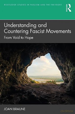 Understanding and Countering Fascist Movements: From Void to Hope (Routledge Studies in Fascism and the Far Right) - Joan Braune [KSIĄŻKA]