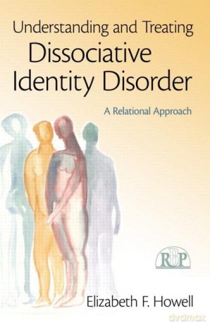 Understanding and Treating Dissociative Identity Disorder: A Relational Approach: 49 (Relational Perspectives Book Series) - Elizabeth F Howell [KSIĄŻKA]