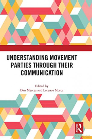 Understanding Movement Parties Through their Communication - Dan Mercea [KSIĄŻKA]