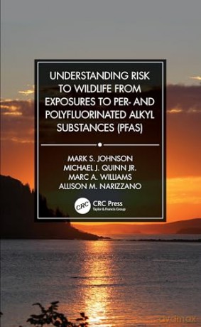 Understanding Risk to Wildlife from Exposures to Per- and Polyfluorinated Alkyl Substances (PFAS) - Mark S. Johnson [KSIĄŻKA]