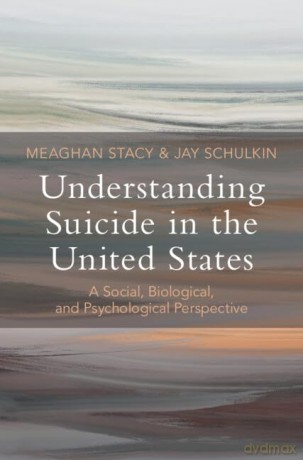 Understanding Suicide in the United States: A Social, Biological, and Psychological Perspective - Meaghan Stacy [KSIĄŻKA]