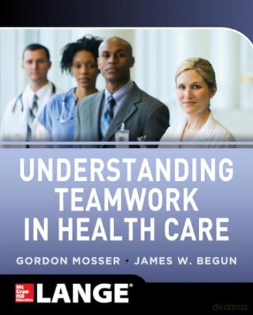 Understanding Teamwork In Healthcare - Gordon Mosser [KSIĄŻKA]