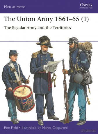 Union Army 1861-65 1 - Ron Field [KSIĄŻKA]