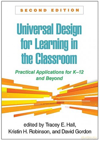 Universal Design for Learning in the Classroom, Second Edition: Practical Applications for K-12 and Beyond (What Works for Special-Needs Learners) - Tracey E. Hall [KSIĄŻKA]