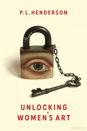 Unlocking Womens Art - P L Henderson [KSIĄŻKA]