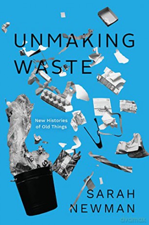 Unmaking Waste - Sarah Newman [KSIĄŻKA]