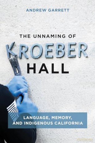 Unnaming Of Kroeber Hall - Andrew Garrett [KSIĄŻKA]