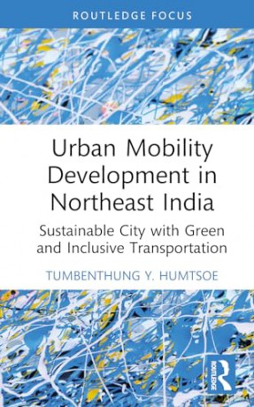 Urban Mobility Development In Northeast - Tumbenthung Humtsoe [KSIĄŻKA]