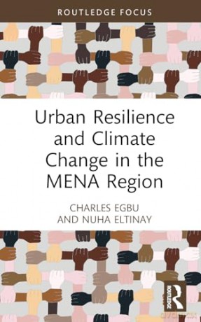 Urban Resilience and Climate Change in the MENA Region (Routledge Focus on Environment and Sustainability) - Charles Egbu [KSIĄŻKA]