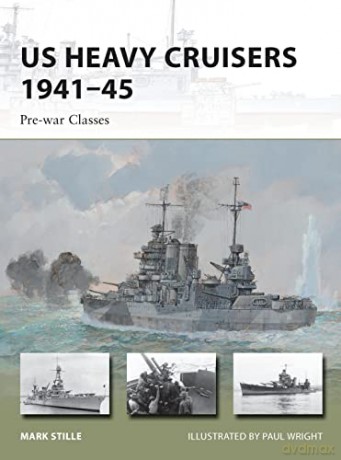 US Heavy Cruisers 1941-45 Pre-war Classes: 210 - Mark E Stille [KSIĄŻKA]