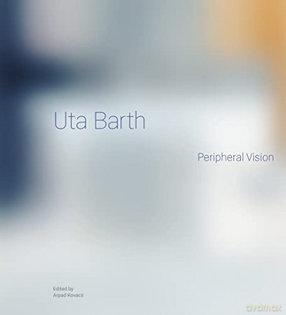 Uta Barth Peripheral Vision - Ute Barth [KSIĄŻKA]