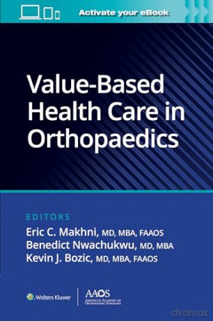 Value-Based Health Care in Orthopaedics (AAOS - American Academy of Orthopaedic Surgeons) - Kevin, J. Bozic [KSIĄŻKA]
