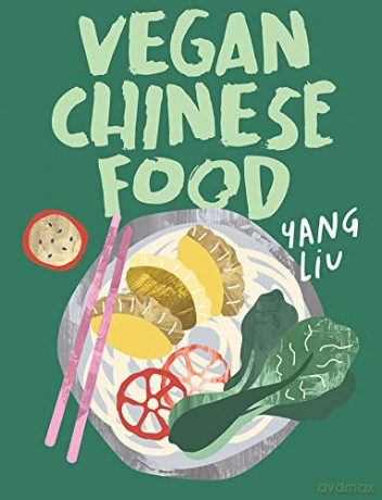 Vegan Chinese Food - Yang Liu [KSIĄŻKA]