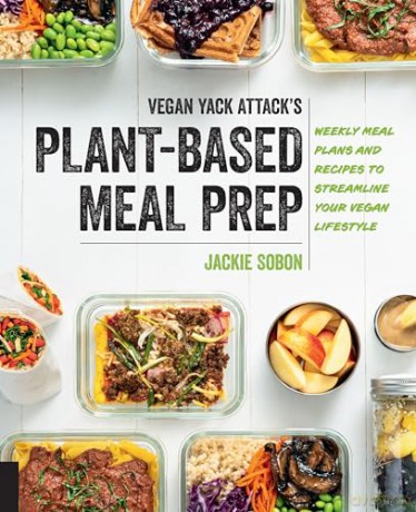 Vegan Yack Attack's Plant-Based Meal Prep: Weekly Meal Plans and Recipes to Streamline Your Vegan Lifestyle - Jackie Sobon [KSIĄŻKA]