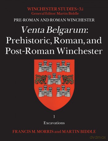 Venta Belgarum: Prehistoric, Roman, and Post-Roman Winchester: 2 (Pre-Roman and Roman Winchester) - Francis Morris [KSIĄŻKA]