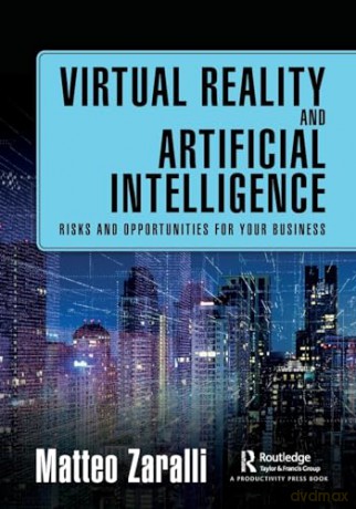 Virtual Reality and Artificial Intelligence: Risks and Opportunities for Your Business - Matteo Zaralli [KSIĄŻKA]