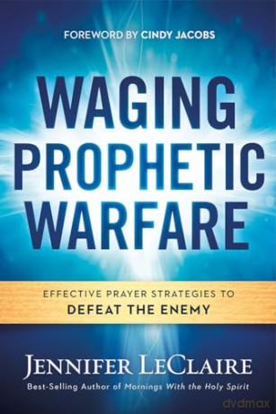 Waging Prophetic Warfare - Jennifer Leclaire [KSIĄŻKA]