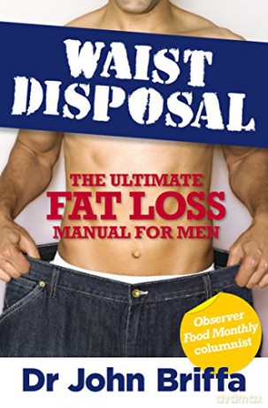 Waist Disposal: The Ultimate Fat Loss Manual for Men - John Briffa [KSIĄŻKA]
