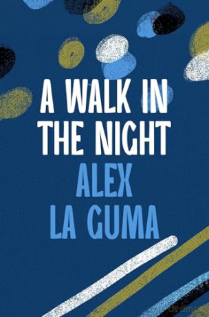 Walk In The Night - Alex La Guma [KSIĄŻKA]