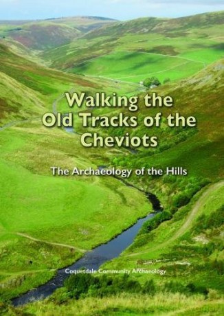 Walking the Old Tracks of the Cheviots: The Archaeology of the Hills [KSIĄŻKA]