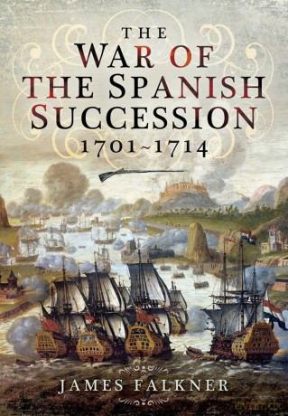 War Of The Spanish Succession 1701-1714 - James Falkner [KSIĄŻKA]