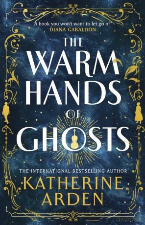 Warm Hands Of Ghosts - Katherine Arden [KSIĄŻKA]