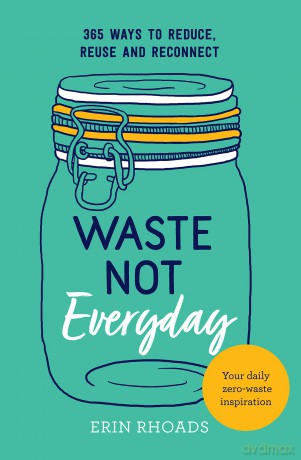 Waste Not Everyday - Erin Rhoads [KSIĄŻKA]