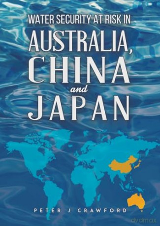 Water Security at Risk in Australia, China and Japan - Peter J Crawford [KSIĄŻKA]