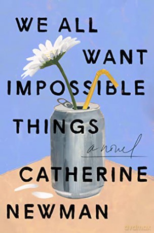 We All Want Impossible Things - Catherine Newman [KSIĄŻKA]