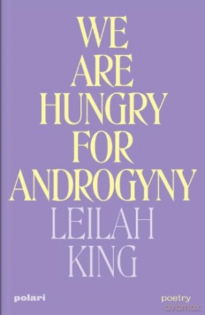 We Are Hungry For Androgyny - Leilah King [KSIĄŻKA]