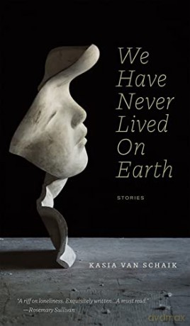 We Have Never Lived On Earth - Kasia Van Schaik [KSIĄŻKA]
