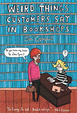 Weird Things Customers Say In Bookshops - Jen Campbell [KSIĄŻKA]