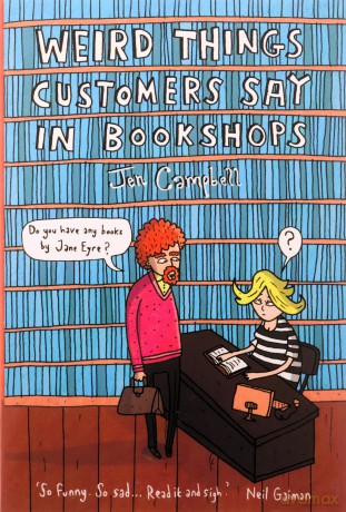 Weird Things Customers Say In Bookshops - Jen Campbell [KSIĄŻKA]