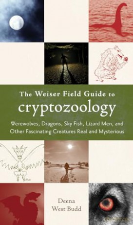 Weiser Field Guide To Cryptozoology - Deena West Budd [KSIĄŻKA]