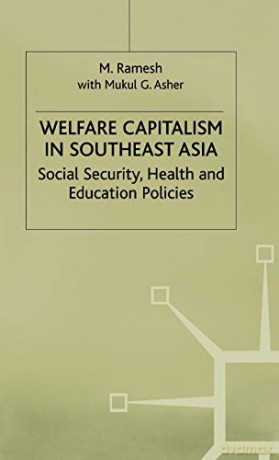 Welfare Capitalism in Southeast Asia: Social Security, Health and Education Policies (International Political Economy Series) - Martha P. Nochimson [KSIĄŻKA]