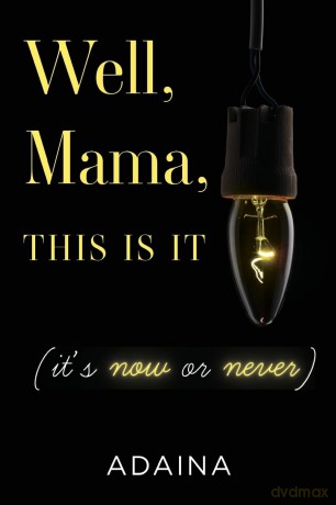 Well Mama This Is It Its Now Or Never - Adaina [KSIĄŻKA]