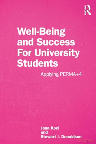 Well-Being and Success For University Students: Applying PERMA+4 - Jana Koci [KSIĄŻKA]