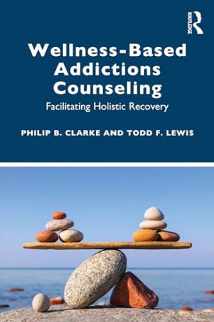 Wellnessbased Addictions Counseling - Philip B. Clarke [KSIĄŻKA]