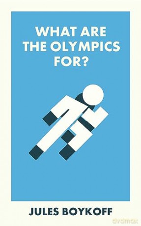 What Are The Olympics For - Jules Boykoff [KSIĄŻKA]
