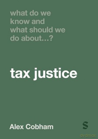 What Do We Know and What Should We Do About Tax Justice - Cobham Alex [KSIĄŻKA]