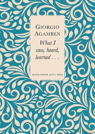 What I Saw Heard Learned - Giorgio Agamben [KSIĄŻKA]