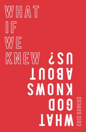 What If We Knew What God Knows About Us - Cris Rogers [KSIĄŻKA]