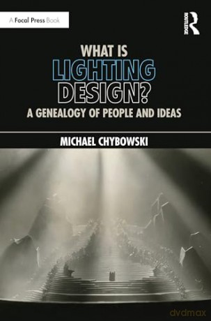 What Is Lighting Design - Michael Chybowski [KSIĄŻKA]